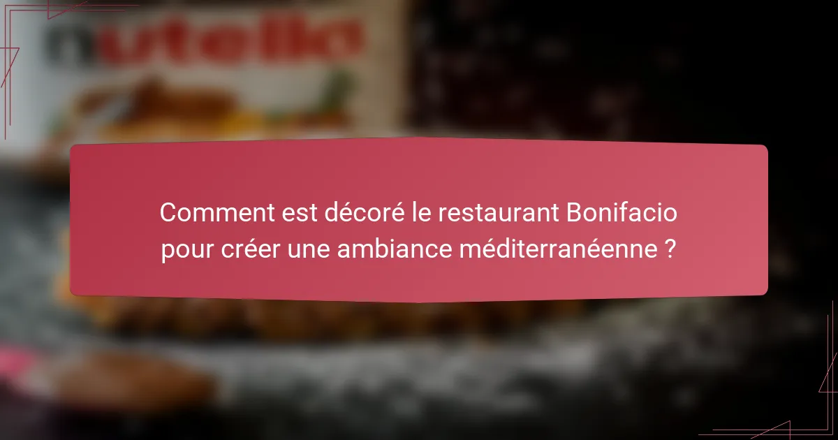 Comment est décoré le restaurant Bonifacio pour créer une ambiance méditerranéenne ?
