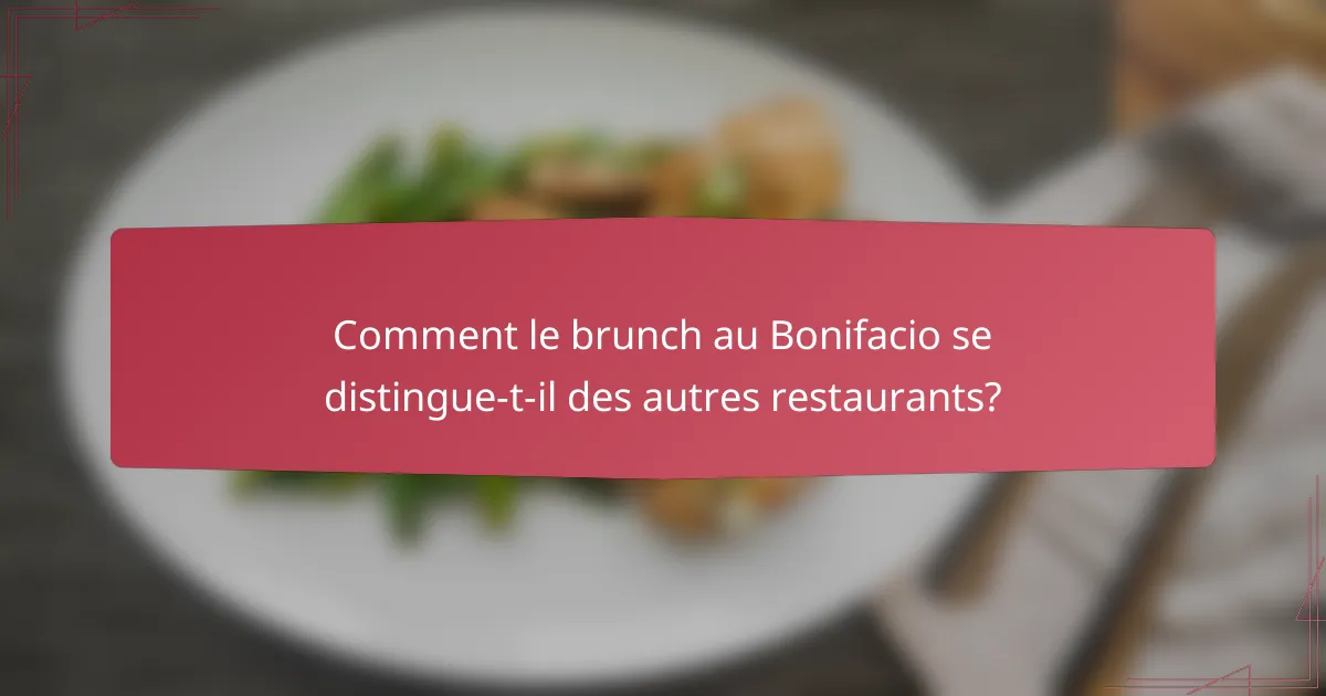 Comment le brunch au Bonifacio se distingue-t-il des autres restaurants?