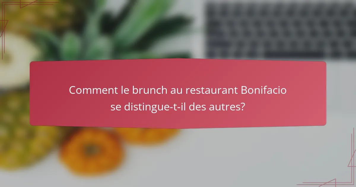 Comment le brunch au restaurant Bonifacio se distingue-t-il des autres?