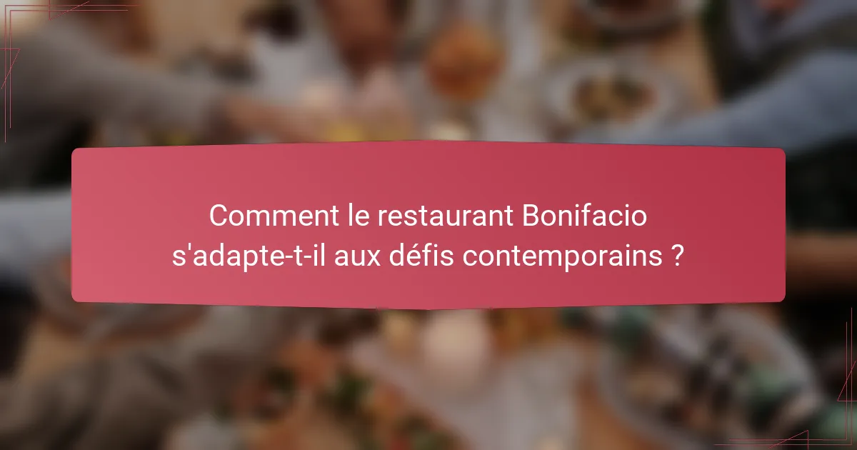 Comment le restaurant Bonifacio s'adapte-t-il aux défis contemporains ?