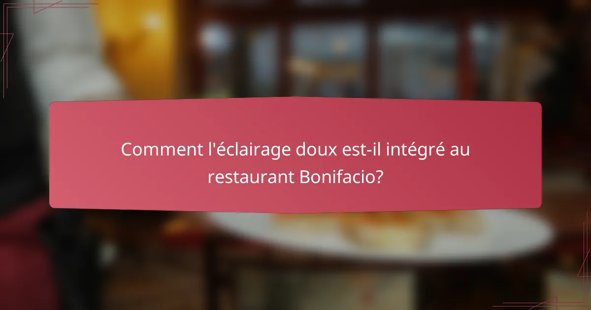 Comment l'éclairage doux est-il intégré au restaurant Bonifacio?