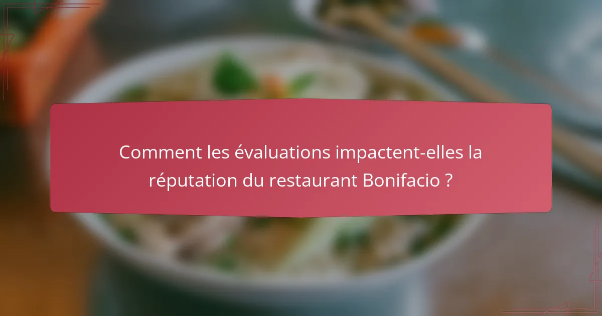Comment les évaluations impactent-elles la réputation du restaurant Bonifacio ?
