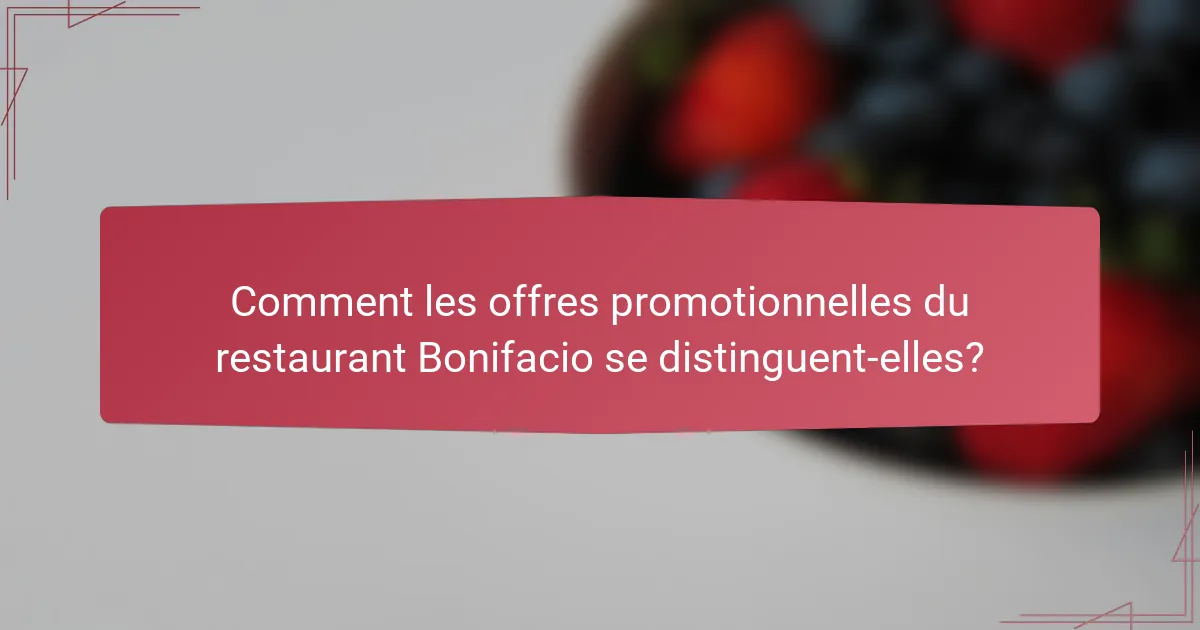 Comment les offres promotionnelles du restaurant Bonifacio se distinguent-elles?
