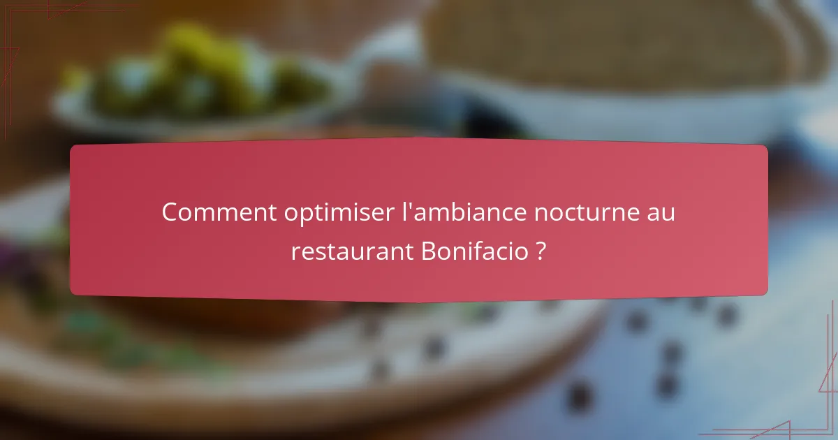 Comment optimiser l'ambiance nocturne au restaurant Bonifacio ?