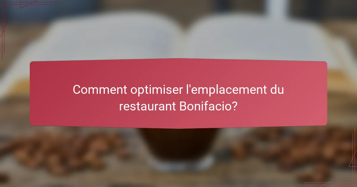 Comment optimiser l'emplacement du restaurant Bonifacio?