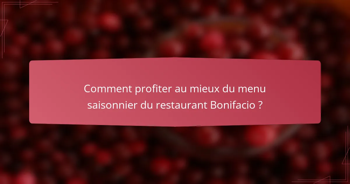 Comment profiter au mieux du menu saisonnier du restaurant Bonifacio ?