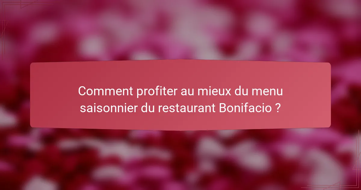 Comment profiter au mieux du menu saisonnier du restaurant Bonifacio ?