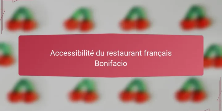 Accessibilité du restaurant français Bonifacio