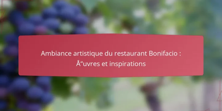 Ambiance artistique du restaurant Bonifacio : œuvres et inspirations