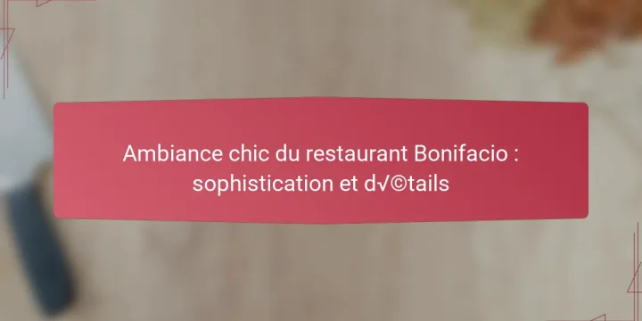 Ambiance chic du restaurant Bonifacio : sophistication et détails