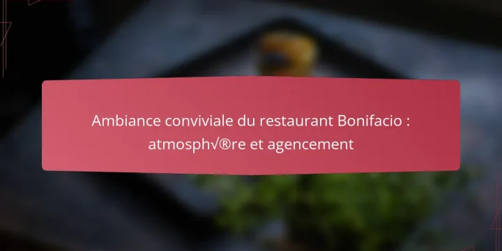 Ambiance conviviale du restaurant Bonifacio : atmosphère et agencement