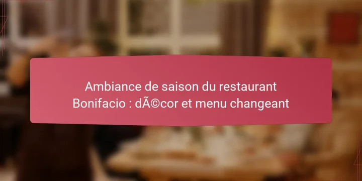 Ambiance de saison du restaurant Bonifacio : décor et menu changeant