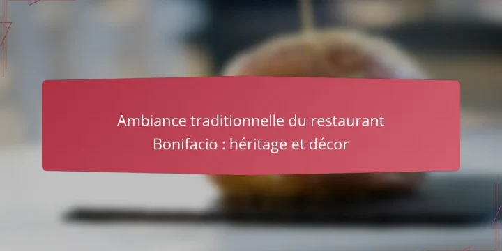 Ambiance traditionnelle du restaurant Bonifacio : héritage et décor