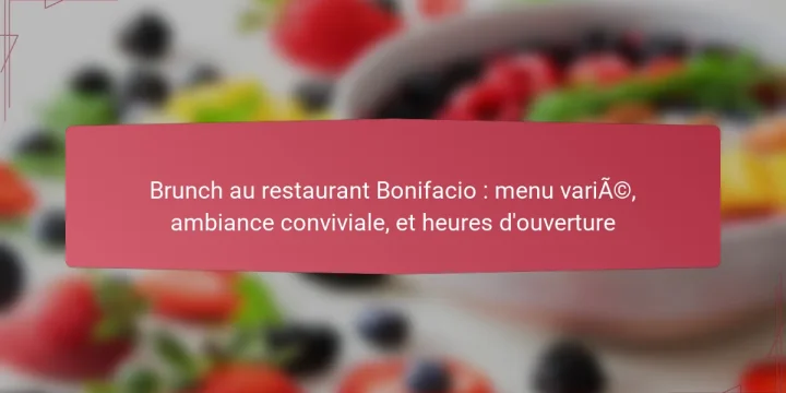 Brunch au restaurant Bonifacio : menu varié, ambiance conviviale, et heures d’ouverture