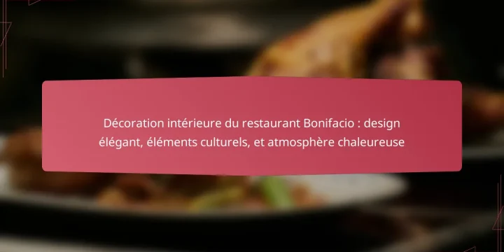 Décoration intérieure du restaurant Bonifacio : design élégant, éléments culturels, et atmosphère chaleureuse