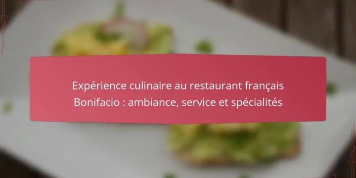 Expérience culinaire au restaurant français Bonifacio : ambiance, service et spécialités