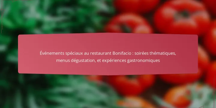 Événements spéciaux au restaurant Bonifacio : soirées thématiques, menus dégustation, et expériences gastronomiques