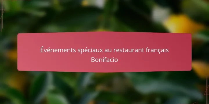 Événements spéciaux au restaurant français Bonifacio