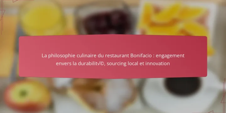La philosophie culinaire du restaurant Bonifacio : engagement envers la durabilité, sourcing local et innovation