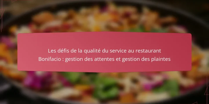 Les défis de la qualité du service au restaurant Bonifacio : gestion des attentes et gestion des plaintes