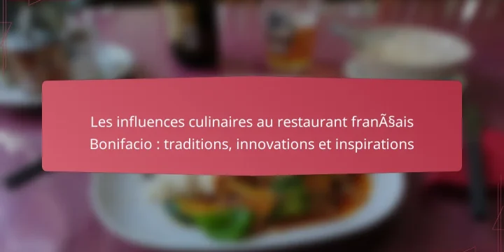 Les influences culinaires au restaurant français Bonifacio : traditions, innovations et inspirations