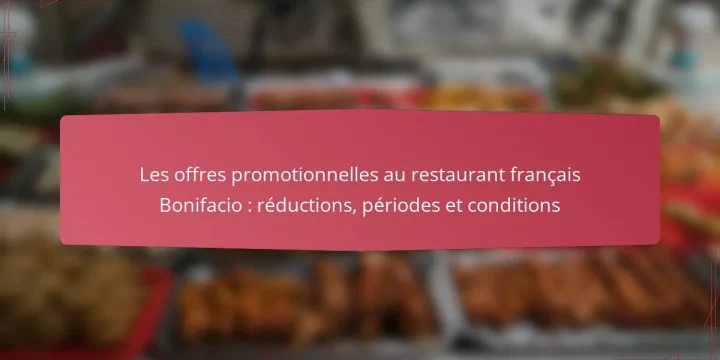 Les offres promotionnelles au restaurant français Bonifacio : réductions, périodes et conditions