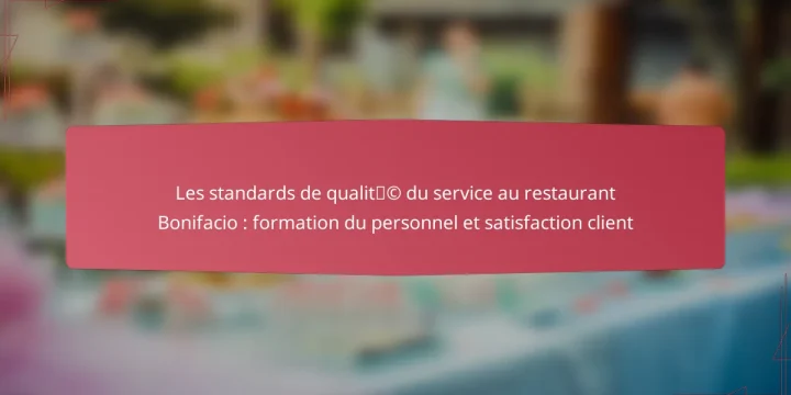 Les standards de qualité du service au restaurant Bonifacio : formation du personnel et satisfaction client