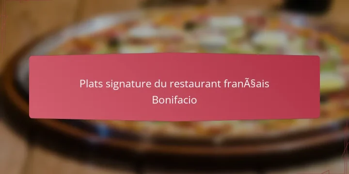 Plats signature du restaurant français Bonifacio