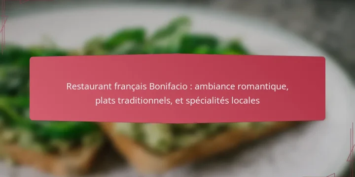 Restaurant français Bonifacio : ambiance romantique, plats traditionnels, et spécialités locales
