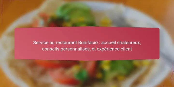 Service au restaurant Bonifacio : accueil chaleureux, conseils personnalisés, et expérience client
