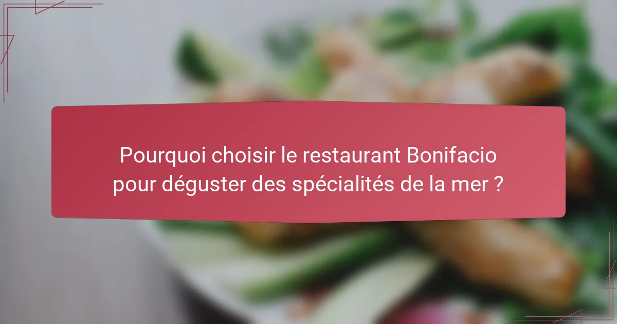 Pourquoi choisir le restaurant Bonifacio pour déguster des spécialités de la mer ?