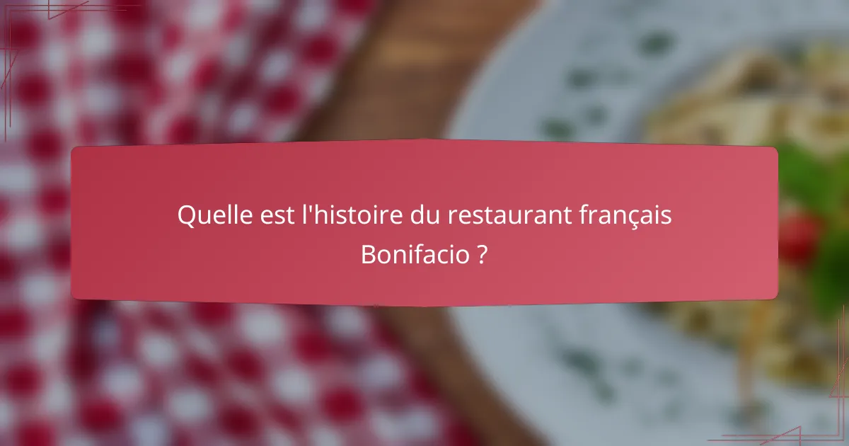 Quelle est l'histoire du restaurant français Bonifacio ?