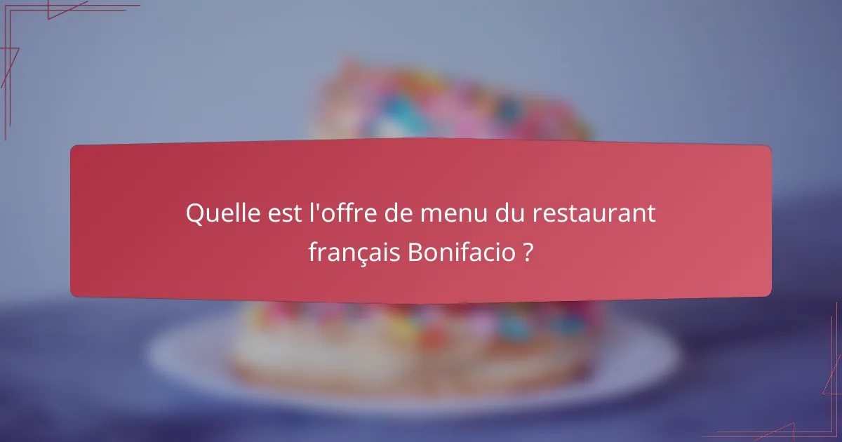 Quelle est l'offre de menu du restaurant français Bonifacio ?