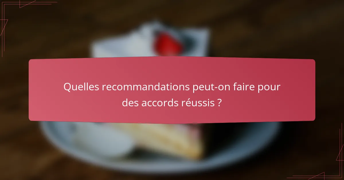 Quelles recommandations peut-on faire pour des accords réussis ?
