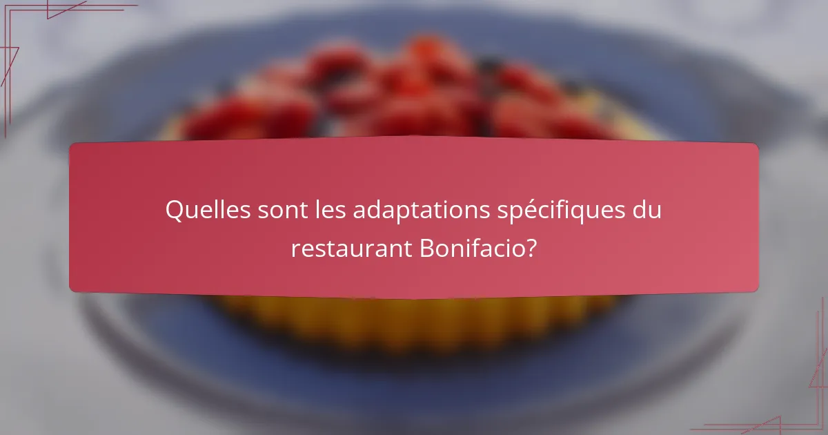 Quelles sont les adaptations spécifiques du restaurant Bonifacio?