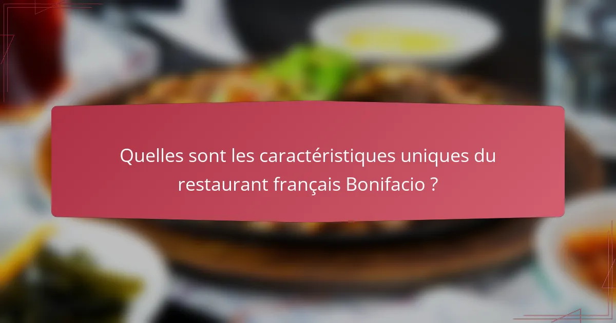 Quelles sont les caractéristiques uniques du restaurant français Bonifacio ?
