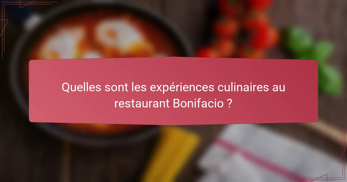 Quelles sont les expériences culinaires au restaurant Bonifacio ?