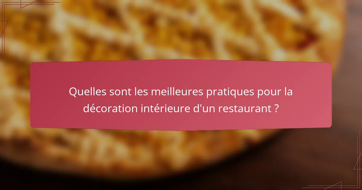 Quelles sont les meilleures pratiques pour la décoration intérieure d'un restaurant ?
