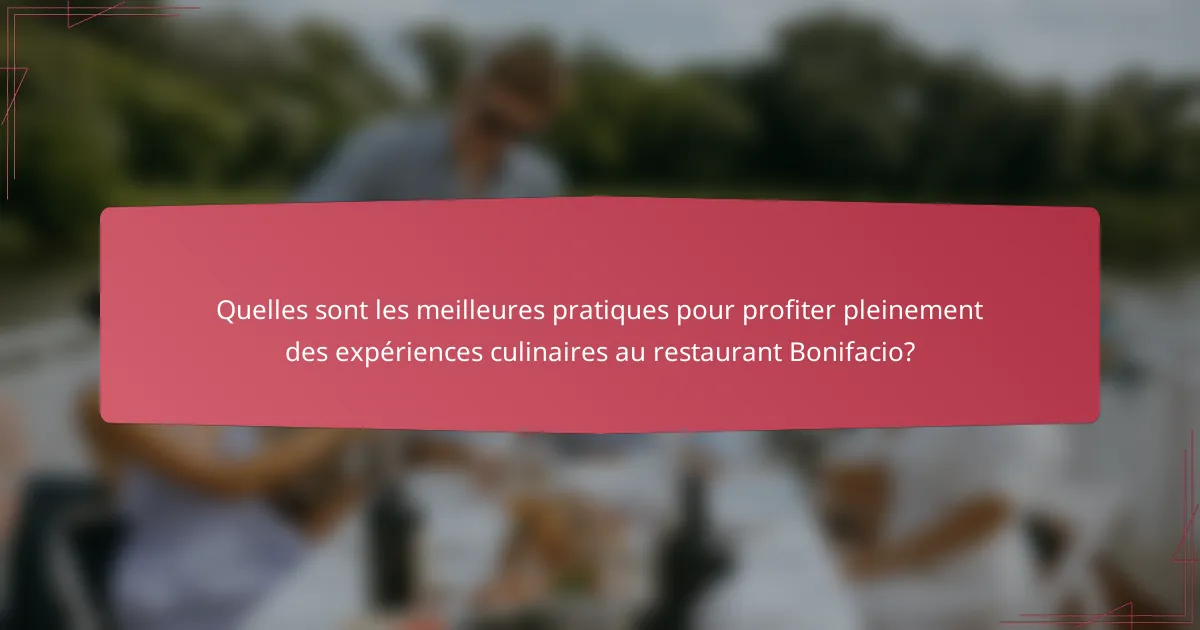 Quelles sont les meilleures pratiques pour profiter pleinement des expériences culinaires au restaurant Bonifacio?