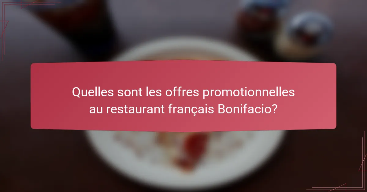 Quelles sont les offres promotionnelles au restaurant français Bonifacio?