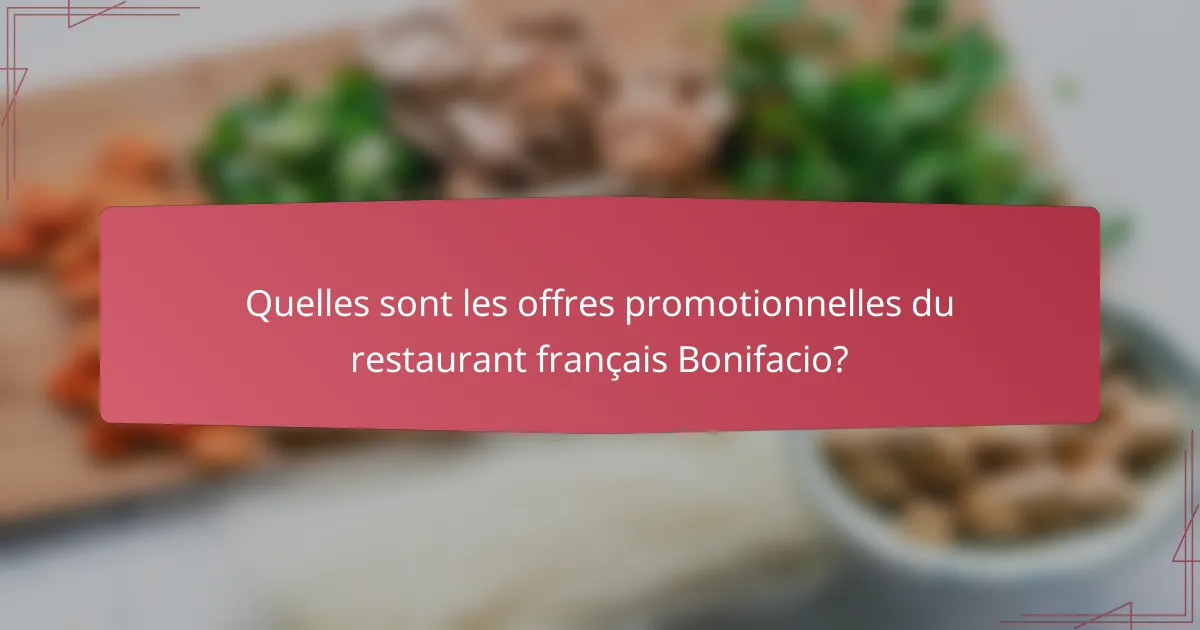 Quelles sont les offres promotionnelles du restaurant français Bonifacio?