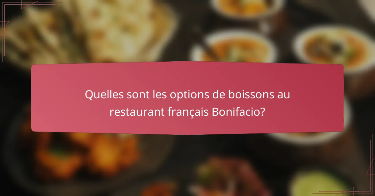 Quelles sont les options de boissons au restaurant français Bonifacio?