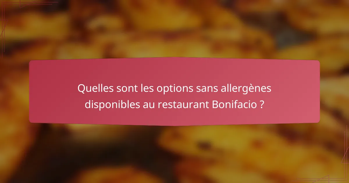 Quelles sont les options sans allergènes disponibles au restaurant Bonifacio ?