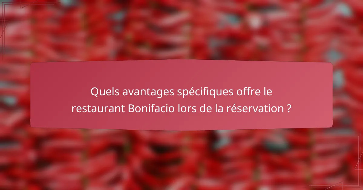 Quels avantages spécifiques offre le restaurant Bonifacio lors de la réservation ?