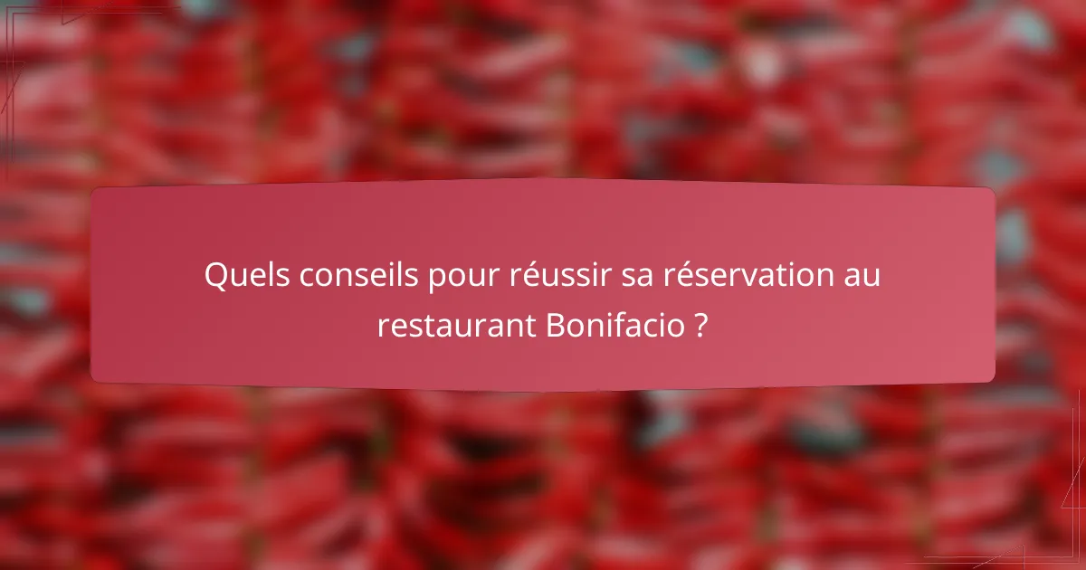 Quels conseils pour réussir sa réservation au restaurant Bonifacio ?