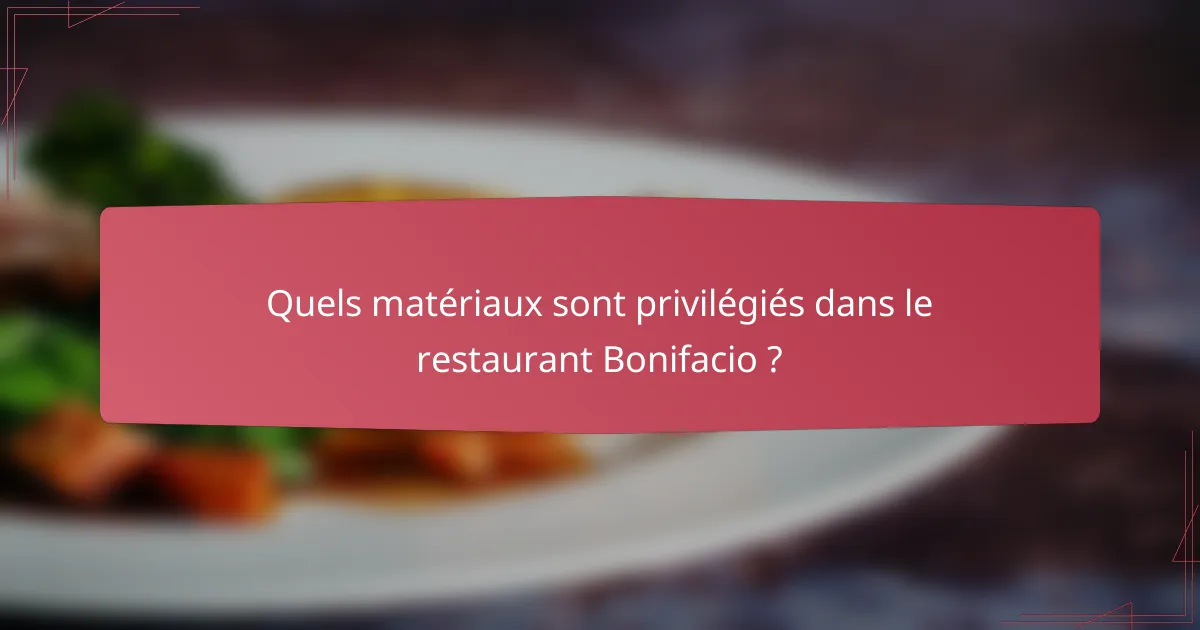 Quels matériaux sont privilégiés dans le restaurant Bonifacio ?