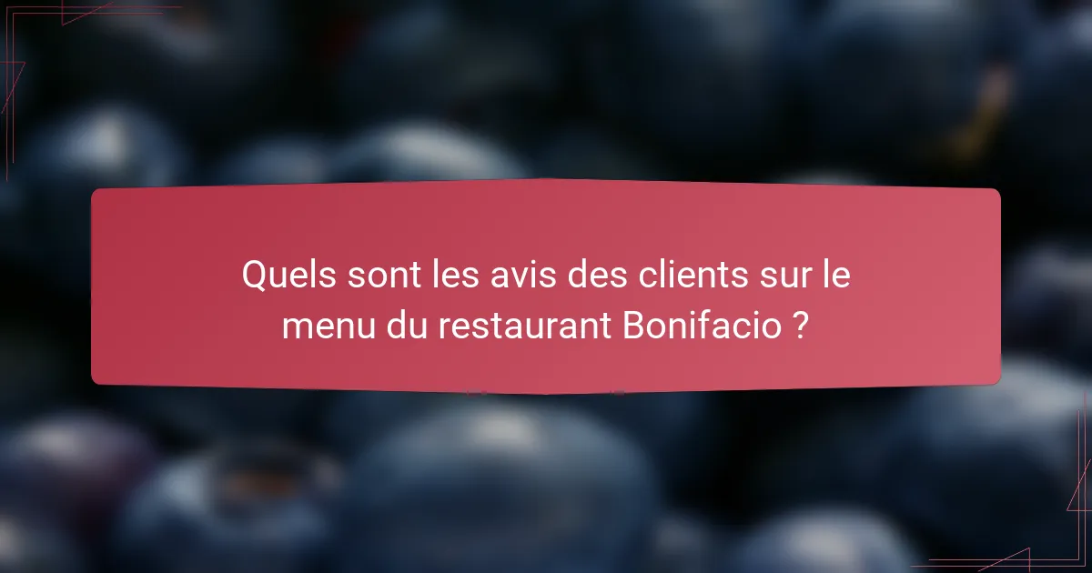 Quels sont les avis des clients sur le menu du restaurant Bonifacio ?