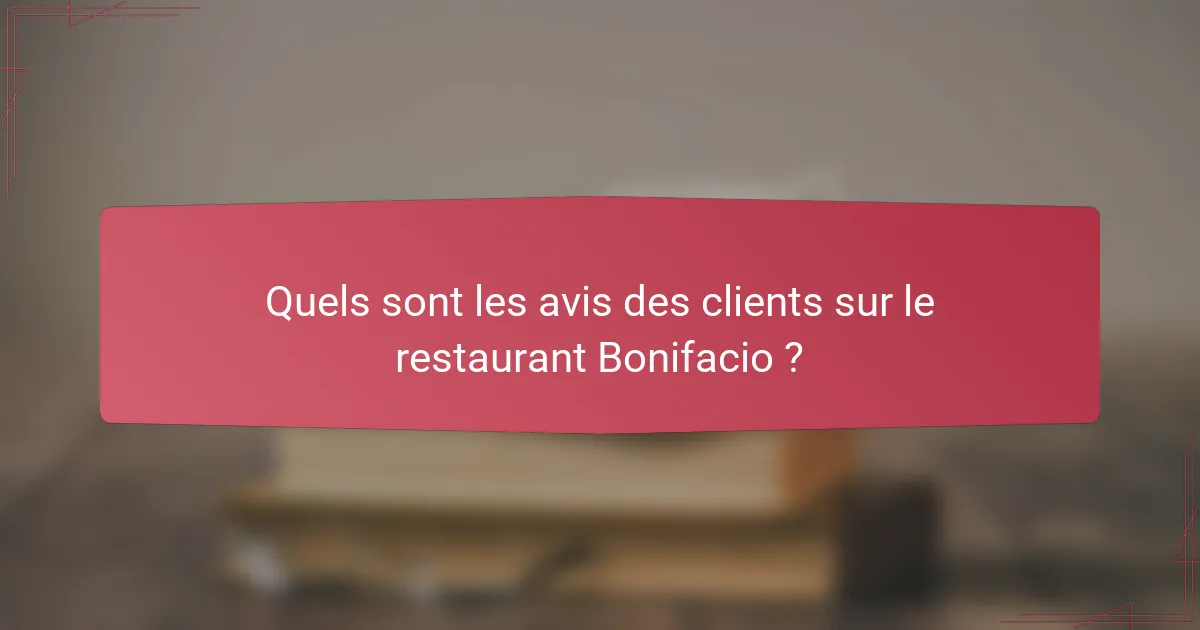 Quels sont les avis des clients sur le restaurant Bonifacio ?