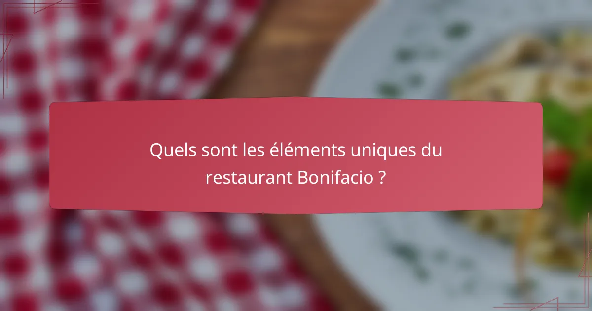 Quels sont les éléments uniques du restaurant Bonifacio ?