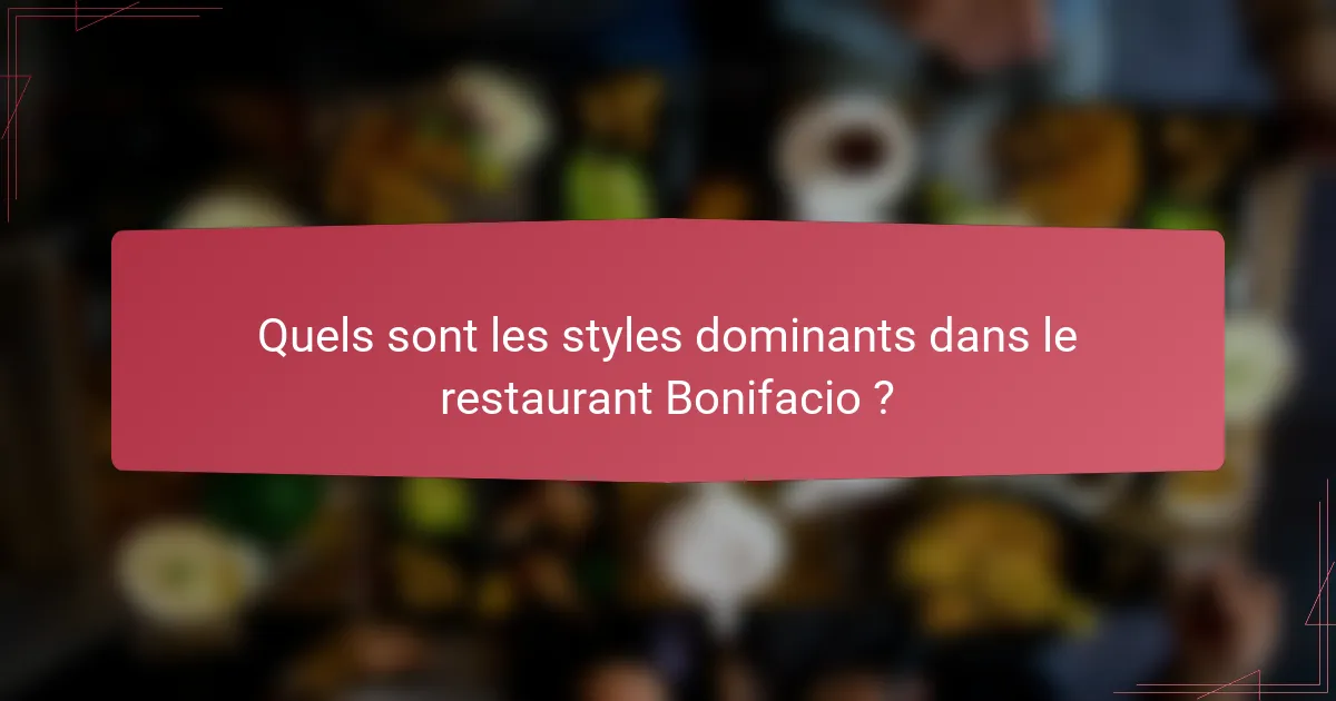 Quels sont les styles dominants dans le restaurant Bonifacio ?
